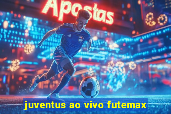 juventus ao vivo futemax